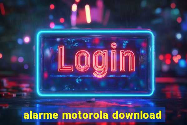 alarme motorola download